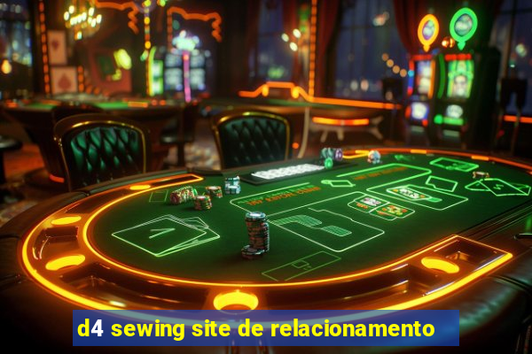 d4 sewing site de relacionamento